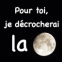 Lune: "Pour toi, je d�crocherai la lune"