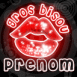 "Gros bisou" l�vres lumineuses