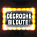 Panneau lumineux "D�croche Biloute!"