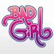 Bad girl