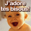 B�b� rieur "J'adore tes bisous!"