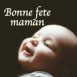 B�b� "Bonne f�te maman"