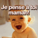 B�b� "Je pense � toi maman"