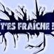 "T'es fra�che!"