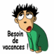 Fatigu� "Besoin de vacances!"