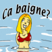 Femme dans l'eau "�a baigne?"
