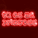 N�on "Tu es ma princess"