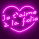 Coeur n�on "Je t'aime � la folie"