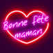 Coeur n�on "Bonne f�te maman"