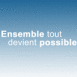Ensemble tout devient possible