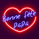 Coeur n�on "Bonne f�te papa"