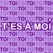 "T'es � moi"