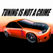 "Tuning is not a crime"