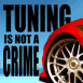 Tuning is not a crime