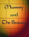 Mummy and the Beauty