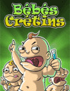 B�b�s cr�tins