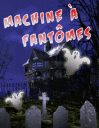 Machine à fantômes
