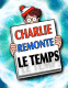 O� est Charlie? Charlie remonte le temps